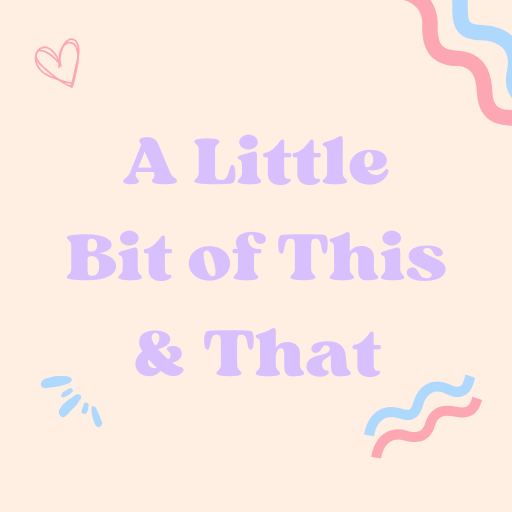 A Little Bit of This & That